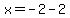 x+=+-2-2