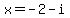 x+=+-2-i