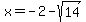 x+=+-2-sqrt%2814%29
