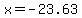 x+=+-23.63