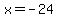 x+=+-24