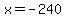 x+=+-240
