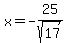 x+=+-25%2Fsqrt%2817%29