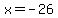 x+=+-26