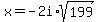 x+=+-2i%2Asqrt%28199%29