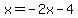 x+=+-2x+-+4