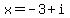 x+=+-3%2Bi