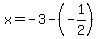 x+=+-3-%28-1%2F2%29