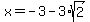 x+=+-3-3%2Asqrt%282%29