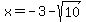 x+=+-3-sqrt%2810%29