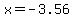 x+=+-3.56+
