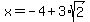 x+=+-4%2B3%2Asqrt%282%29