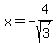 x+=+-4%2Fsqrt%283%29
