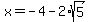 x+=+-4-2%2Asqrt%285%29