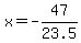 x+=+-47%2F23.5