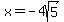 x+=+-4sqrt%285%29