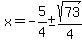 x+=+-5%2F4+%2B-+sqrt%28+73%29%2F4+