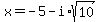 x+=+-5-+i%2Asqrt%2810%29