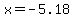 x+=+-5.18