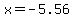 x+=+-5.56+