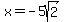 x+=+-5sqrt%282%29