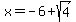 x+=+-6%2Bsqrt%284%29+
