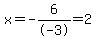 x+=+-6%2F-3+=+2