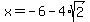 x+=+-6-4%2Asqrt%282%29