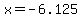 x+=+-6.125