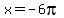 x+=+-6pi
