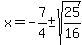 x+=+-7%2F4+%2B-+sqrt%2825%2F16%29