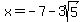 x+=+-7+-+3sqrt%285%29