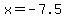 x+=+-7.5
