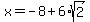 x+=+-8%2B6%2Asqrt%282%29
