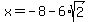 x+=+-8-6%2Asqrt%282%29