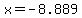 x+=+-8.889