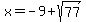 x+=+-9%2Bsqrt%2877%29