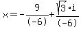 x+=+-9%2F-6+%2B+sqrt%28+3+%29%2Ai%2F-6+