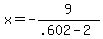 x+=+-9+%2F+%28.602+-+2%29