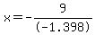 x+=+-9+%2F+-1.398