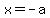 x+=+-a