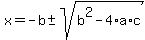 x+=+-b%2B-sqrt%28b%5E2-4%2Aa%2Ac%29%29%2F%282a%29