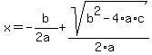 x+=+-b%2F%282a%29+%2B+sqrt%28+b%5E2-4%2Aa%2Ac+%29%2F%282%2Aa%29+