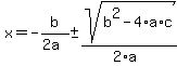 x+=+-b%2F%282a%29+%2B-+sqrt%28+b%5E2-4%2Aa%2Ac+%29%2F%282%2Aa%29+