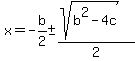 x+=+-b%2F2+%2B-+%28sqrt%28b%5E2-4c%29%29%2F2+