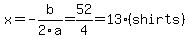 x+=+-b%2F2a+=+52%2F4+=+13+%28shirts%29