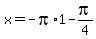 x+=+-pi%2A1-pi%2F4