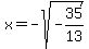 x+=+-sqrt%28-35%2F13%29