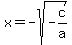 x+=+-sqrt%28-c%2Fa%29%29