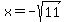x+=+-sqrt%2811%29
